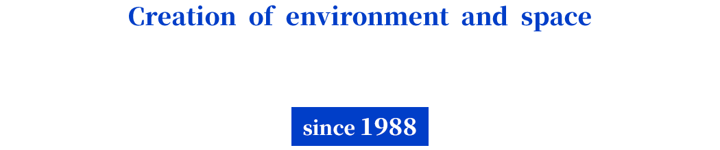 Creation of environment and space OCEARN BREEZE CO.,LTD since 1988